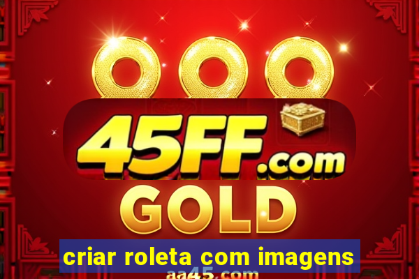 criar roleta com imagens